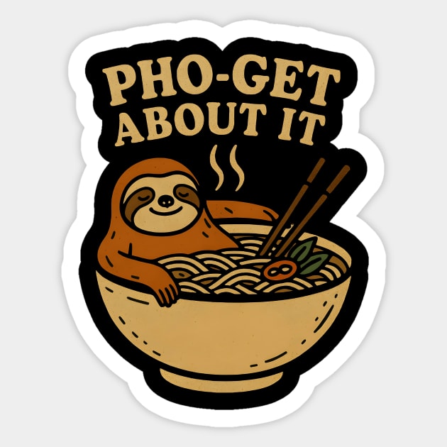 Pho-get about it Sticker by SKIBITEES 